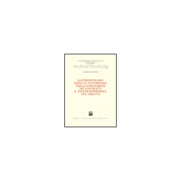 Rappresentanza Diretta Volontaria Nella Conclusione Dei Contratti E Analisi  Economica Del Diritto - De Lorenzi Valeria - Giuffre' - 9788814096891