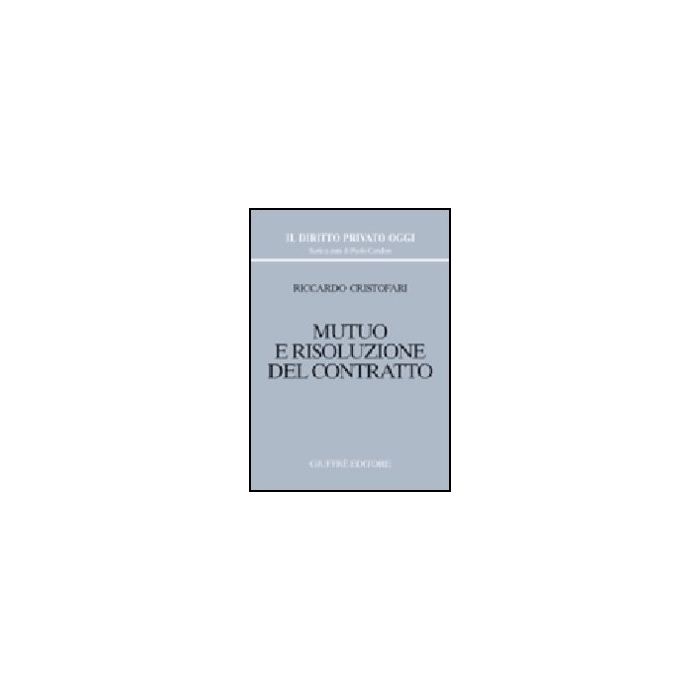Mutuo E Risoluzione Del Contratto - Cristofari Riccardo - Giuffre' - 9788814096914