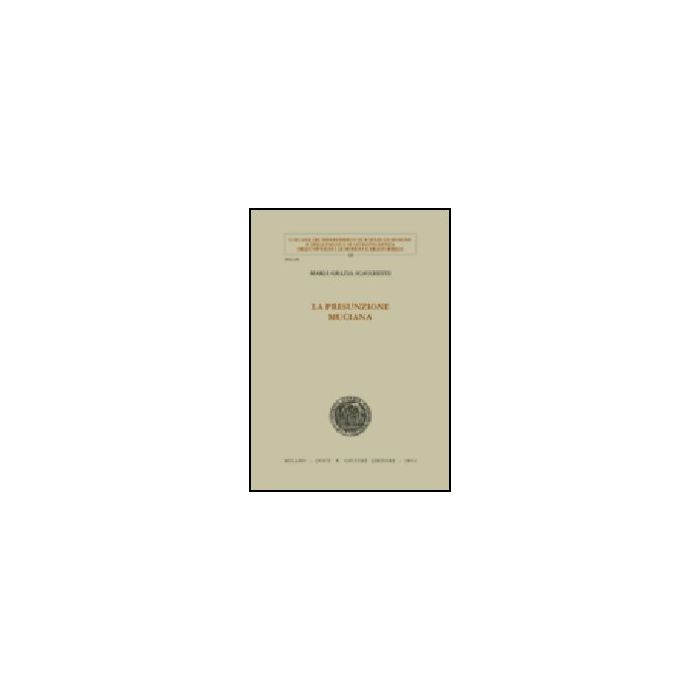 La Presunzione Muciana - Scacchetti M. Grazia - Giuffre' - 9788814097492 La Presunzione Muciana - Scacchetti M. Grazia - Giuffre' - 9788814097492