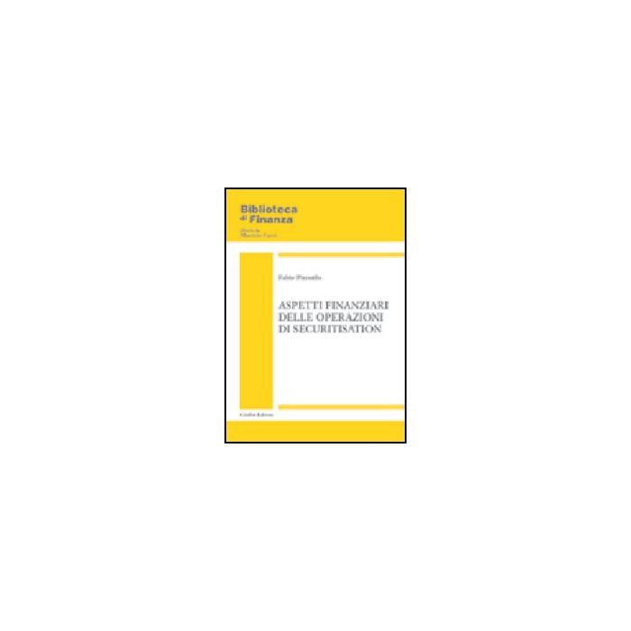 Aspetti Finanziari Delle Operazioni Di Securitisation - Pizzutilo Fabio - Giuffre' - 9788814097805 Aspetti Finanziari Delle Operazioni Di Securitisation - Pizzutilo Fabio - Giuffre' - 9788814097805