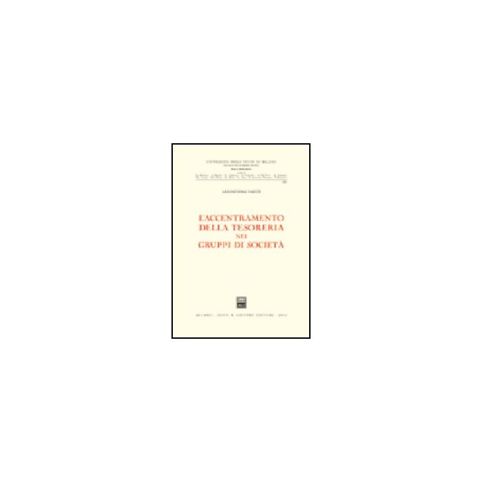 L' Accentramento Della Tesoreria Nei Gruppi Di Societa'  - Dacco' Alessandra - Giuffre' - 9788814098154