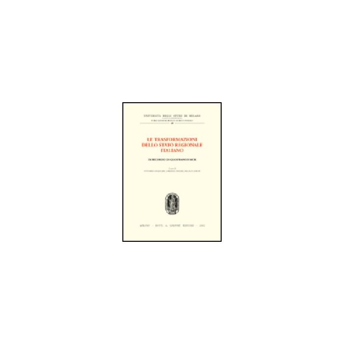 Trasformazioni Dello Stato Regionale Italiano. In Ricordo Di Gianfranco Mor.  Atti Del Convegno (milano, 1-2 Dicembre 2000) (le) - Angiolini V. ; Violini L. ; Zanon N.  - Giuffre' - 9788814098284