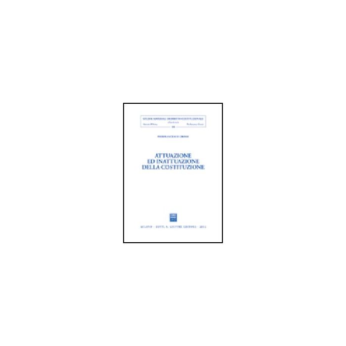 Attuazione Ed Inattuazione Della Costituzione - Grossi Pierfrancesco - Giuffre' - 9788814098338