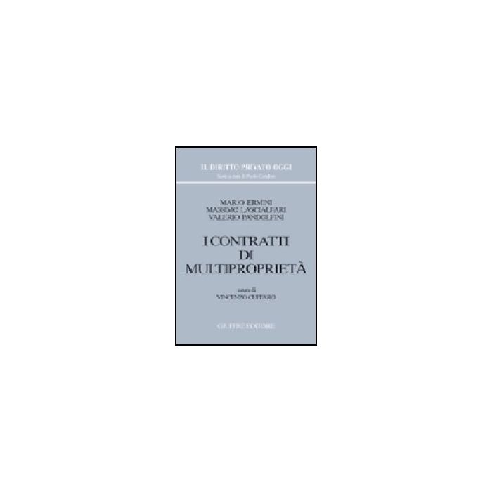 I Contratti Di Multiproprieta'  - Ermini Mario; Lascialfari Massimo; Pandolfini Valerio; Cuffaro V.  - Giuffre' - 9788814098413