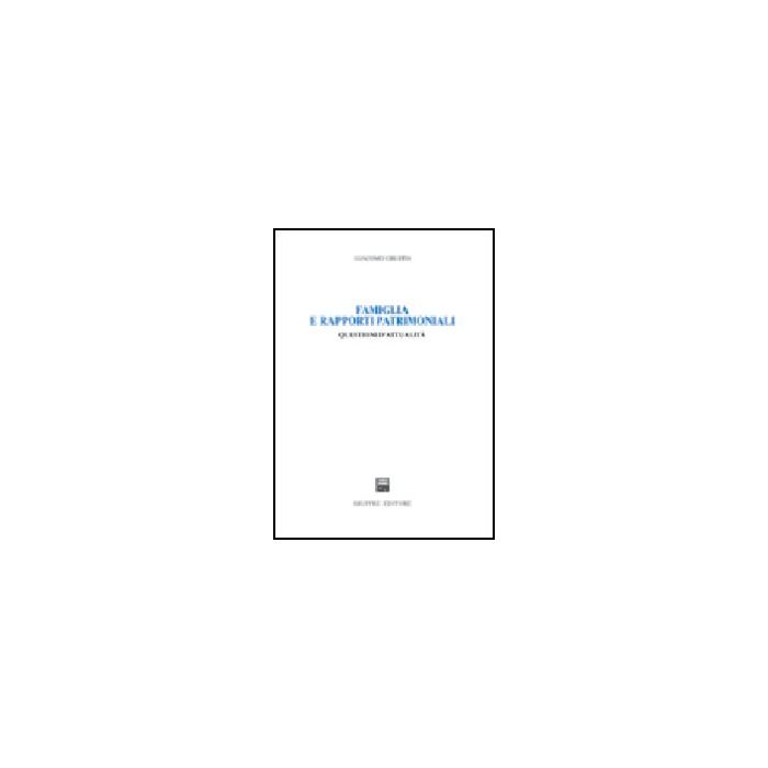 Famiglia E Rapporti Patrimoniali. Questioni D'attualita' - Oberto Giacomo - Giuffre' - 9788814098826