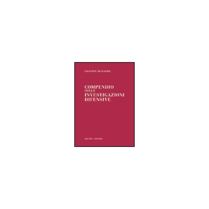 Compendio Delle Investigazioni Difensive - Ruggiero Giuseppe - Giuffre' - 9788814098864 Compendio Delle Investigazioni Difensive - Ruggiero Giuseppe - Giuffre' - 9788814098864