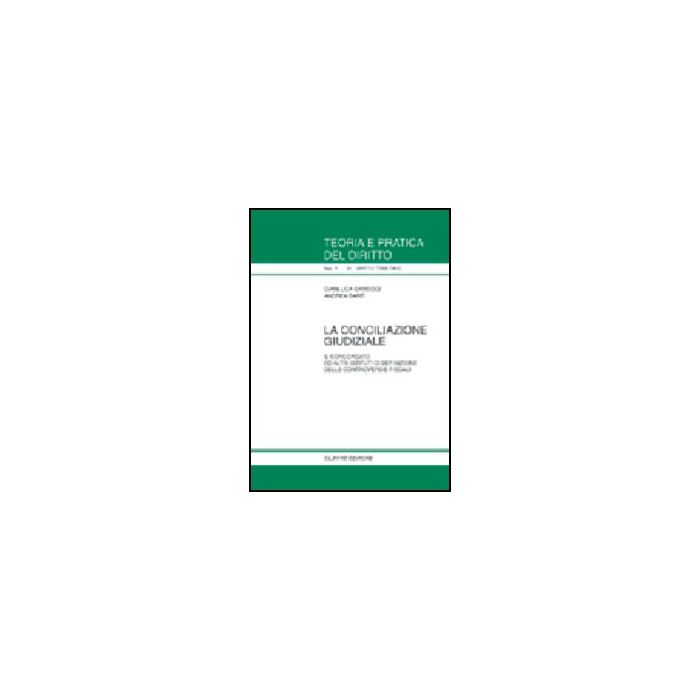 Conciliazione Giudiziale. Il Concordato Ed Altri Istituti Di Definizione Delle  Controversie Fiscali - Gambogi Gianluca; Sarti Andrea - Giuffre' - 9788814099267