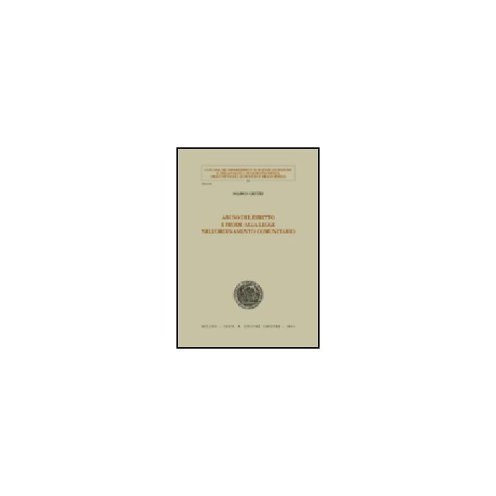 Abuso Del Diritto E Frode Alla Legge Nell'ordinamento Comunitario - Gestri Marco - Giuffre' - 9788814099632
