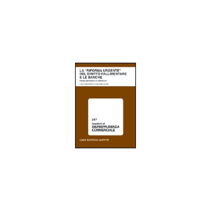Riforma Urgente Del Diritto Fallimentare E Le Banche. Problemi Risolti E  Irrisolti. Atti Del Convegno (lanciano, 31 Maggio-1 Giugno 2002) - Bonfatti S. ; Falcone G.  - Giuffre' - 9788814100031 Riforma Urgente Del Diritto Fallimentare E Le Banche. Problemi Risolti E  Irrisolti. Atti Del Convegno (lanciano, 31 Maggio-1 Giugno 2002) - Bonfatti S. ; Falcone G.  - Giuffre' - 9788814100031