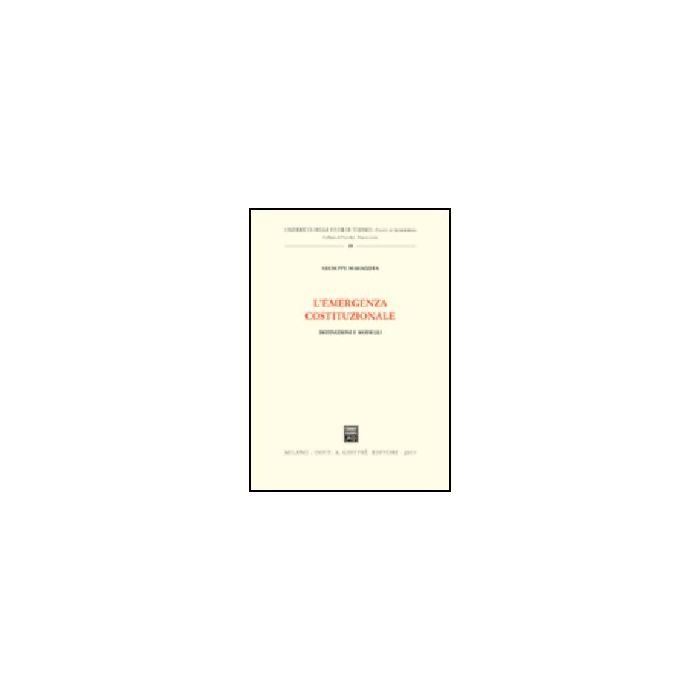 L' Emergenza Costituzionale. Definizioni E Modelli  - Marazzita Giuseppe - Giuffre' - 9788814100376
