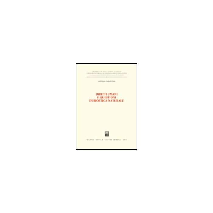Diritti Umani E Questioni Di Bioetica Naturale - Tarantino Antonio - Giuffre' - 9788814100949 Diritti Umani E Questioni Di Bioetica Naturale - Tarantino Antonio - Giuffre' - 9788814100949