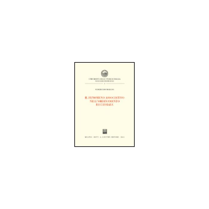 Il Fenomeno Associativo Nell'ordinamento Ecclesiale - Marana Venerando - Giuffre' - 9788814101304 Il Fenomeno Associativo Nell'ordinamento Ecclesiale - Marana Venerando - Giuffre' - 9788814101304