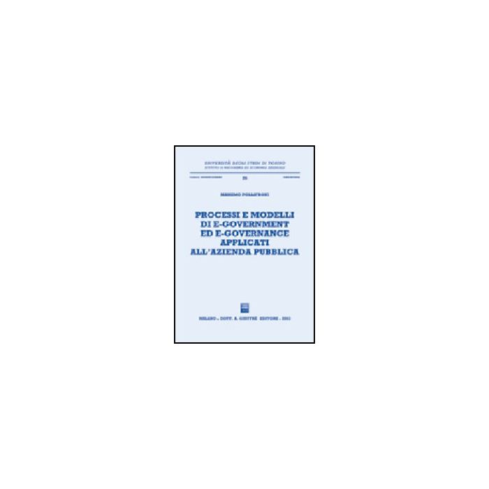 Processi E Modelli Di E-government Ed E-governance Applicati All'azienda  Pubblica - Pollifroni Massimo - Giuffre' - 9788814102165