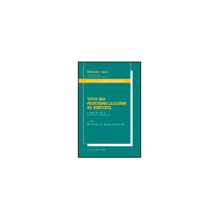 Verso Una Professionalizzazione Del Bioeticista. Analisi Teorica E Ricadute  Pratiche - Picozzi M. ; Tavani M. ; Cattorini P.  - Giuffre' - 9788814102257