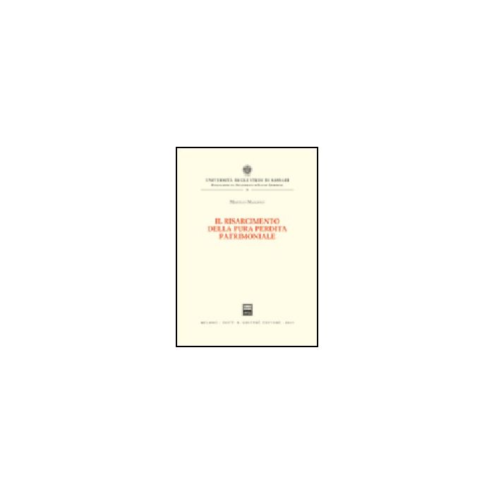 Il Risarcimento Della Pura Perdita Patrimoniale  - Maggiolo Marcello - Giuffre' - 9788814102424