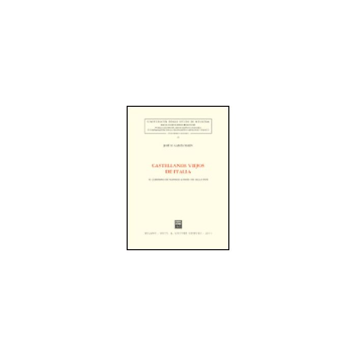 Castellanos Viejos De Italia. El Gobierno De Napoles A Fines Del Siglo Xvii - Garci'a Marin Jose' M. - Giuffre' - 9788814102714