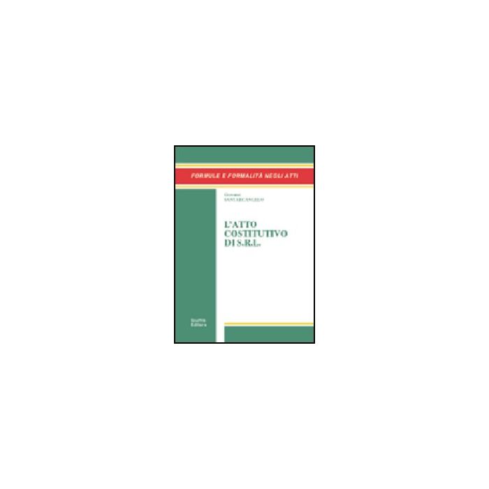 L' Atto Costitutivo Di S.r.l.  - Santarcangelo Giovanni - Giuffre' - 9788814102936