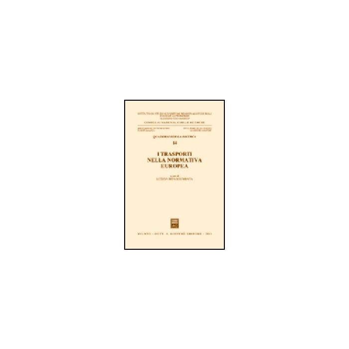 Trasporti Nella Normativa Europea. Atti Del Seminario (roma, 29 Maggio 2002) (i) - Sciumbata L. R.  - Giuffre' - 9788814103186