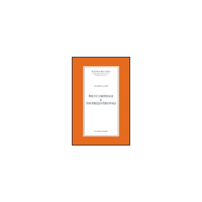 Politica Mondiale E Insicurezza Personale - Lasswell Harold D. - Giuffre' - 9788814103292