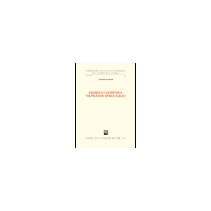 L' Esibizione Istruttoria Nel Processo Civile Italiano  - Graziosi Andrea - Giuffre' - 9788814103452
