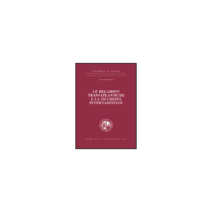 Le Relazioni Transatlantiche E La Sicurezza Internazionale  - Monteleone Carla - Giuffre' - 9788814104916