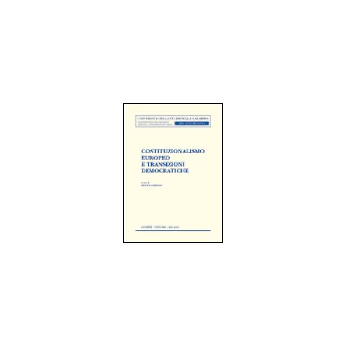 Costituzionalismo Europeo E Transizioni Democratiche - Gambino S. - Giuffre' - 9788814104923 Costituzionalismo Europeo E Transizioni Democratiche - Gambino S. - Giuffre' - 9788814104923