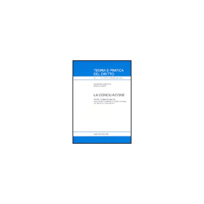 Conciliazione. Profili Teorici Ed Analisi Degli Aspetti Normativi E Procedurali Del Metodo Conciliativo - Di Rocco Maurizio; Santi Angelo - Giuffre' - 9788814105166 Conciliazione. Profili Teorici Ed Analisi Degli Aspetti Normativi E Procedurali Del Metodo Conciliativo - Di Rocco Maurizio; Santi Angelo - Giuffre' - 9788814105166