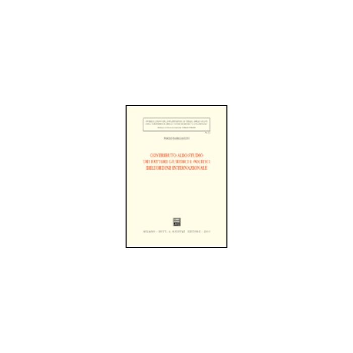 Contributo Allo Studio Dei Fattori Giuridici E Politici Dell'ordine  Internazionale - Bargiacchi Paolo - Giuffre' - 9788814105661