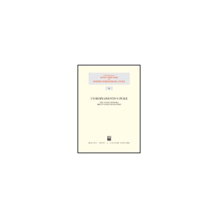 Ordinamento Civile. Nel Nuovo Sistema Delle Fonti Legislative. Atti Del 13°  Seminario (milano, 30 Novembre 2002) - Lipari N.  - Giuffre' - 9788814105883