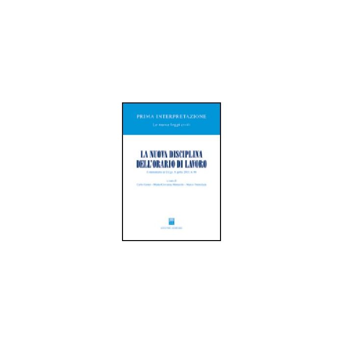 La Nuova Disciplina Dell'orario Di Lavoro. Commentario Al D.lgs. 8 Aprile 2003, N. 66 - Cester C. ; Mattarolo M. G. ; Tremolada M. - Giuffre' - 9788814107085 La Nuova Disciplina Dell'orario Di Lavoro. Commentario Al D.lgs. 8 Aprile 2003, N. 66 - Cester C. ; Mattarolo M. G. ; Tremolada M. - Giuffre' - 9788814107085
