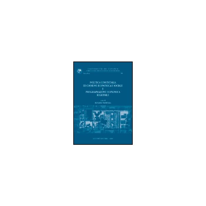 Politica Comunitaria Di Coesione Economica E Sociale E Programmazione Economica  Regionale - Sapienza R.  - Giuffre' - 9788814107306
