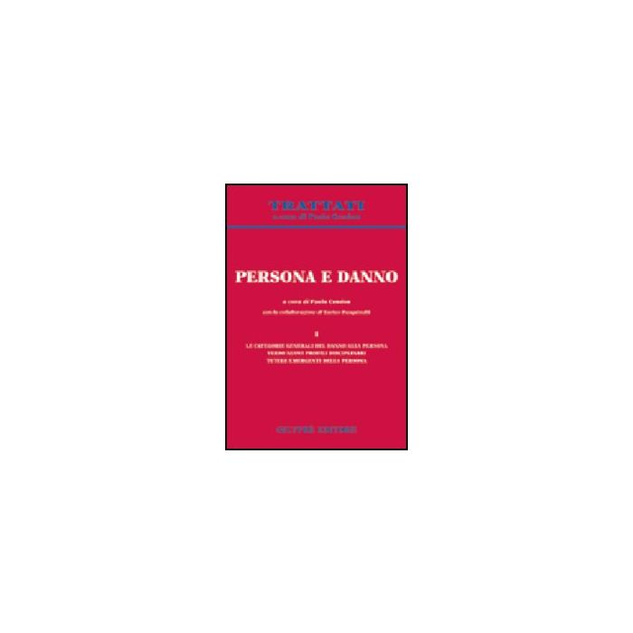 Persona E Danno Le Categorie Generali Del Danno Alla Persona. Verso Nuovi Profili Disciplinari. Tutele Emergenti Della Persona - Cendon P.  - Giuffre' - 9788814107498