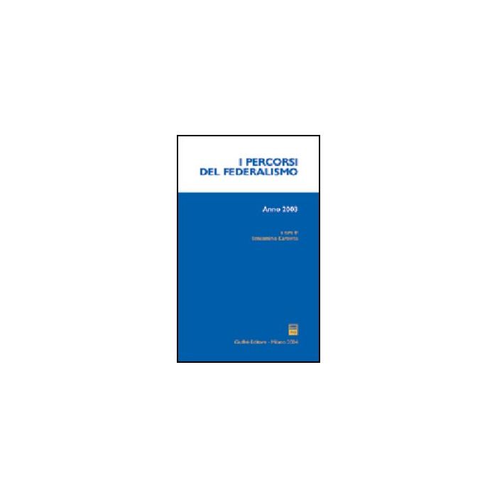 Percorsi Del Federalismo (2003) (i) - Caravita B. - Giuffre' - 9788814109393 Percorsi Del Federalismo (2003) (i) - Caravita B. - Giuffre' - 9788814109393