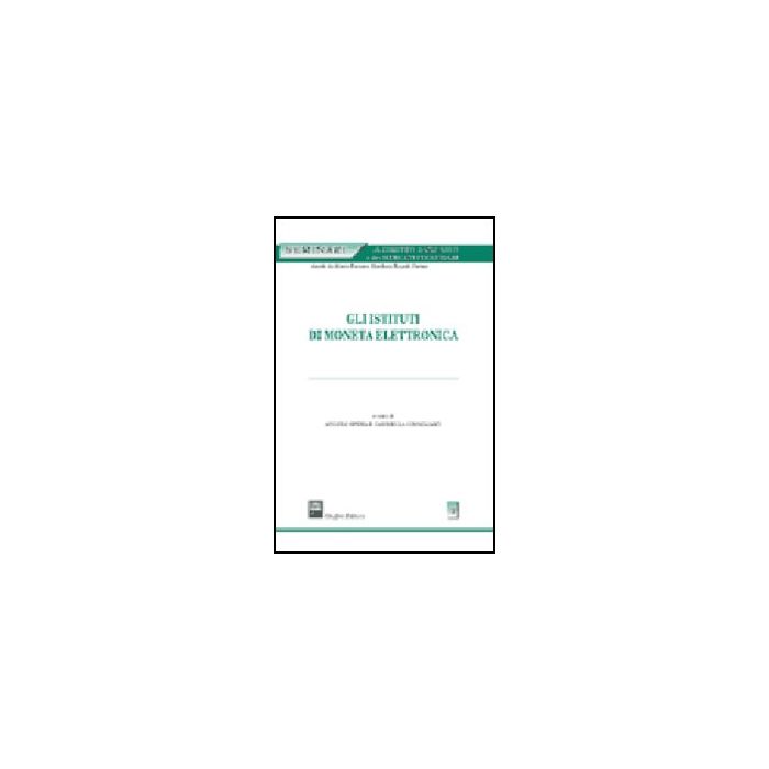 Gli Istituti Di Moneta Elettronica - Spena A. ; Gimigliano G. - Giuffre' - 9788814109584 Gli Istituti Di Moneta Elettronica - Spena A. ; Gimigliano G. - Giuffre' - 9788814109584