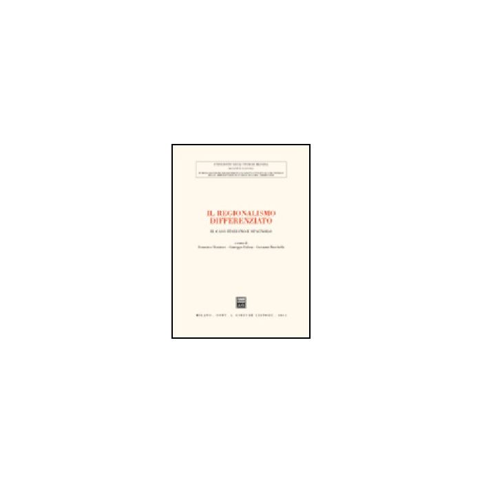 Regionalismo Differenziato. Il Caso Italiano E Spagnolo. Atti Del Convegno (messina, 18-19 Ottobre 2002) (il) - Dominici D. ; Falzea G. ; Moschella G. - Giuffre' - 9788814110238 Regionalismo Differenziato. Il Caso Italiano E Spagnolo. Atti Del Convegno (messina, 18-19 Ottobre 2002) (il) - Dominici D. ; Falzea G. ; Moschella G. - Giuffre' - 9788814110238