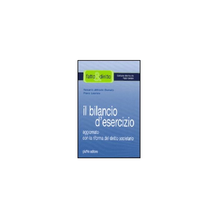 Bilancio D'esercizio. Aggiornato Con Le Modifiche Di Cui Al D.lgs. 17 Gennaio 20 2003, N. 6 - Donato Rosario A.; Leanza Piero - Giuffre' - 9788814110566 Bilancio D'esercizio. Aggiornato Con Le Modifiche Di Cui Al D.lgs. 17 Gennaio 20 2003, N. 6 - Donato Rosario A.; Leanza Piero - Giuffre' - 9788814110566