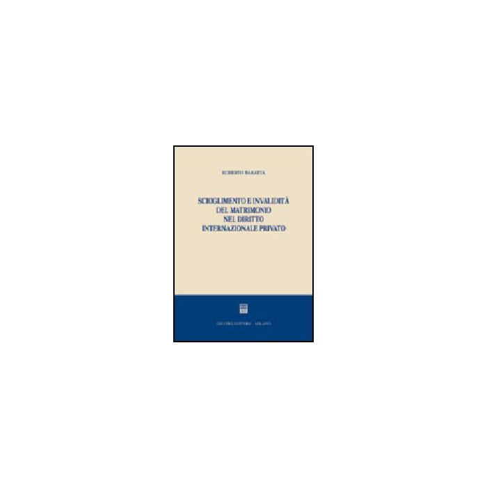 Scioglimento E Invalidita' Del Matrimonio Nel Diritto Internazionale Privato - Baratta Roberto - Giuffre' - 9788814110573