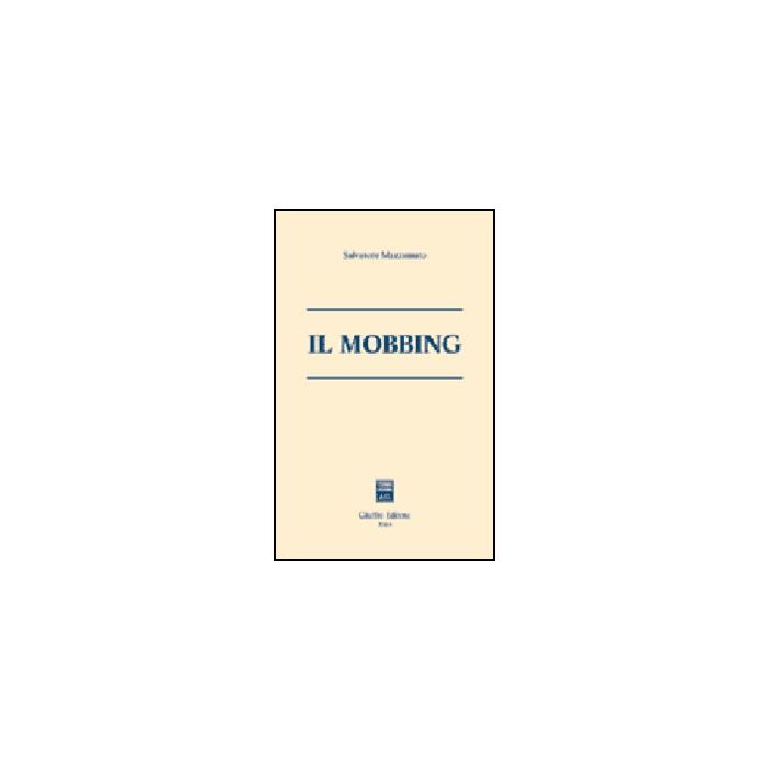 Il Mobbing  - Mazzamuto Salvatore - Giuffre' - 9788814110832