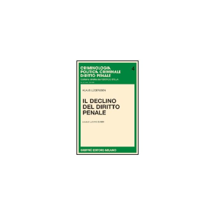 Il Declino Del Diritto Penale - Luderssen Klaus; Eusebi L. - Giuffre' - 9788814110924 Il Declino Del Diritto Penale - Luderssen Klaus; Eusebi L. - Giuffre' - 9788814110924