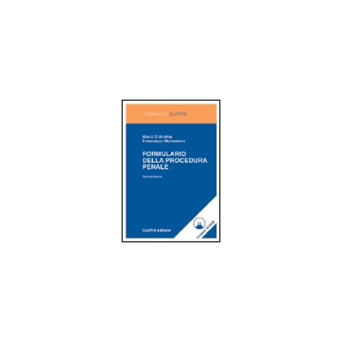 Formulario Della Procedura Penale. Con Cd-rom - D'andria Mario; Monastero Francesco - Giuffre' - 9788814110993