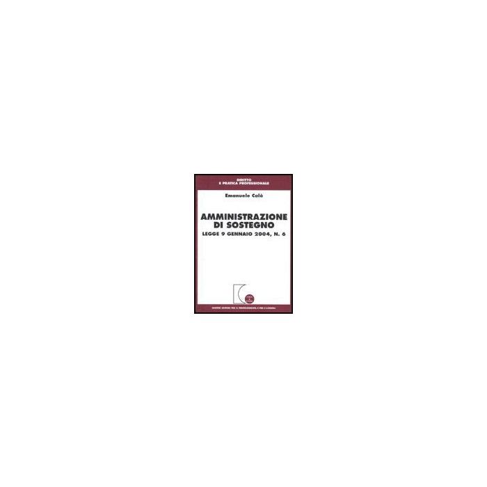 Amministrazione Di Sostegno. Legge 9 Gennaio 2004, N. 6 - Calo' Emanuele - Giuffre' - 9788814111006