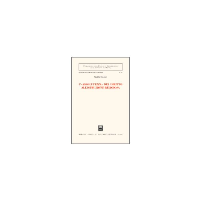 L' «assolutezza» Del Diritto All'istruzione Religiosa  - Tigano Marta - Giuffre' - 9788814111402
