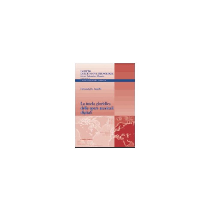 La Tutela Giuridica Delle Opere Musicali Digitali - De Angelis Deborah - Giuffre' - 9788814112010 La Tutela Giuridica Delle Opere Musicali Digitali - De Angelis Deborah - Giuffre' - 9788814112010