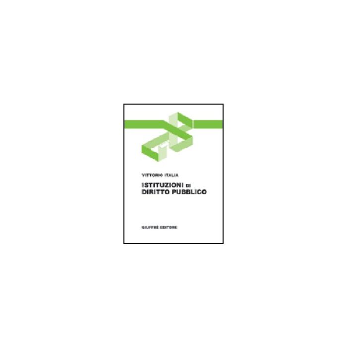 Istituzioni Di Diritto Pubblico - Italia Vittorio - Giuffre' - 9788814112201