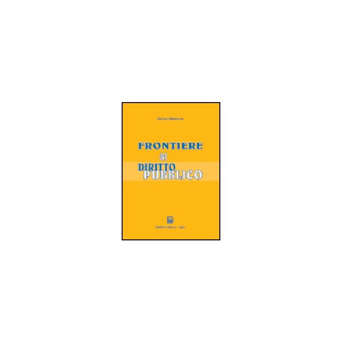 Frontiere Del Diritto Pubblico - Mannoni Stefano - Giuffre' - 9788814113215