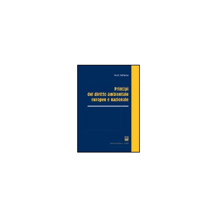 Principi Del Diritto Ambientale Europeo E Nazionale - Dell'anno Paolo - Giuffre' - 9788814113499 Principi Del Diritto Ambientale Europeo E Nazionale - Dell'anno Paolo - Giuffre' - 9788814113499