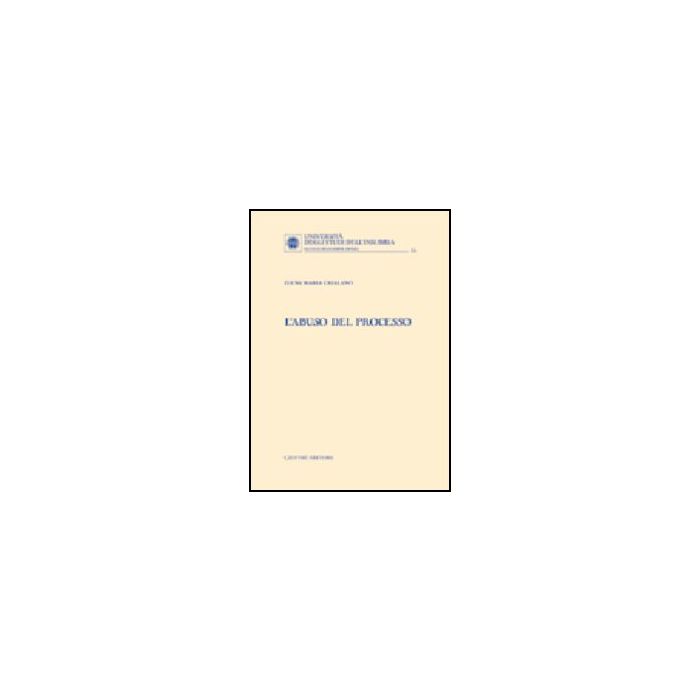 L' Abuso Del Processo  - Catalano Elena M. - Giuffre' - 9788814113512
