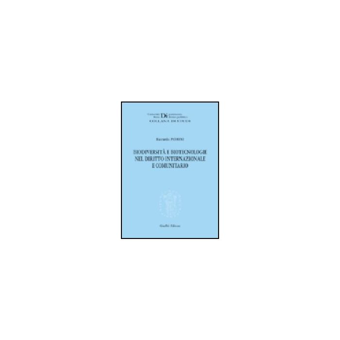 Biodiversita' E Biotecnologie Nel Diritto Internazionale E Comunitario - Pavoni Riccardo - Giuffre' - 9788814114700