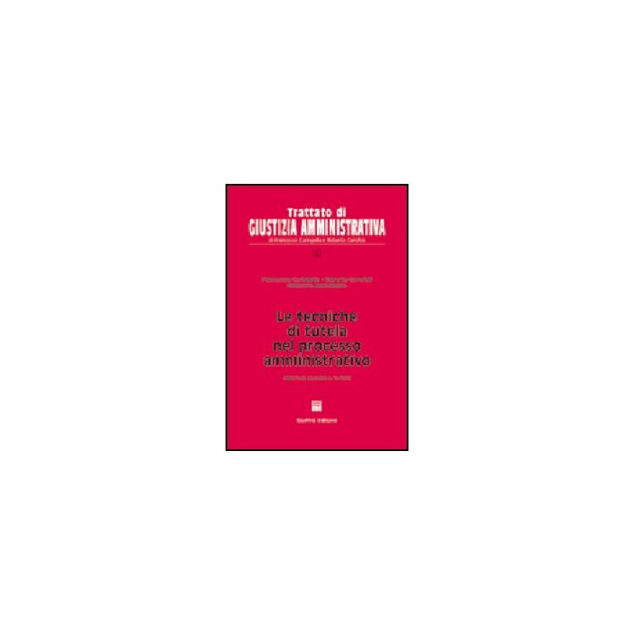 Tecniche Di Tutela Nel Processo Amministrativo. Aggiornato Alla Legge N. 15/2005 - Caringella Francesco; Garofoli Roberto; Montedoro Giancarlo - Giuffre' - 9788814114984 Tecniche Di Tutela Nel Processo Amministrativo. Aggiornato Alla Legge N. 15/2005 - Caringella Francesco; Garofoli Roberto; Montedoro Giancarlo - Giuffre' - 9788814114984