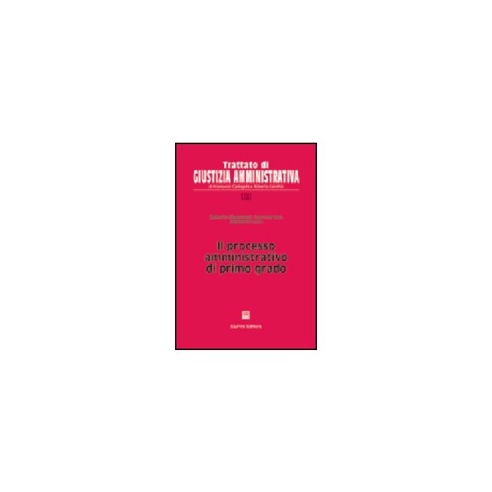 Il Processo Amministrativo Di Primo Grado  - Giovagnoli Roberto; Ieva Lorenzo; Pesce Giovanni - Giuffre' - 9788814115004 Il Processo Amministrativo Di Primo Grado  - Giovagnoli Roberto; Ieva Lorenzo; Pesce Giovanni - Giuffre' - 9788814115004